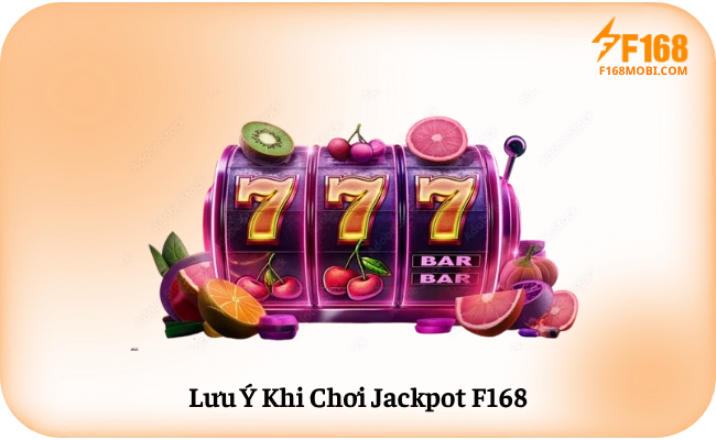 Luu Y Khi Choi Jackpot F168 Lưu Ý Khi Chơi Jackpot F168